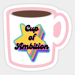 Cup of Ambition Sticker